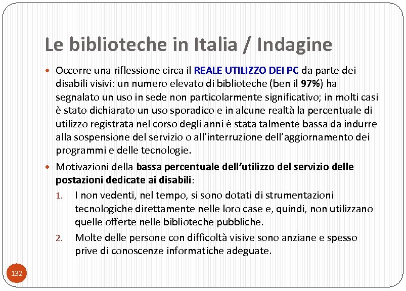 Le biblioteche in Italia / Indagine Occorre una riflessione circa il REALE UTILIZZO DEI