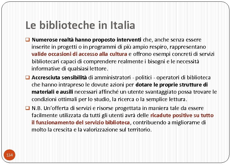 Le biblioteche in Italia q Numerose realtà hanno proposto interventi che, anche senza essere