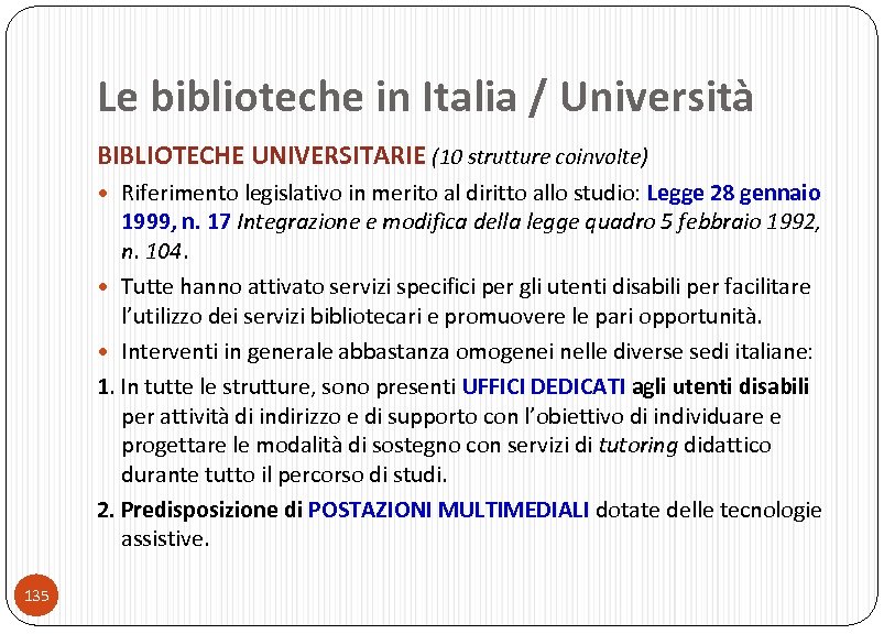 Le biblioteche in Italia / Università BIBLIOTECHE UNIVERSITARIE (10 strutture coinvolte) Riferimento legislativo in