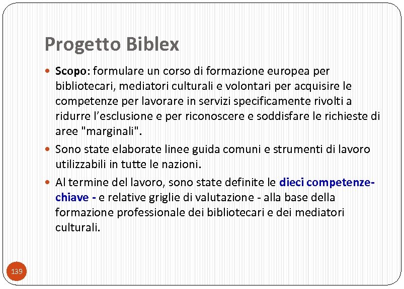 Progetto Biblex Scopo: formulare un corso di formazione europea per bibliotecari, mediatori culturali e