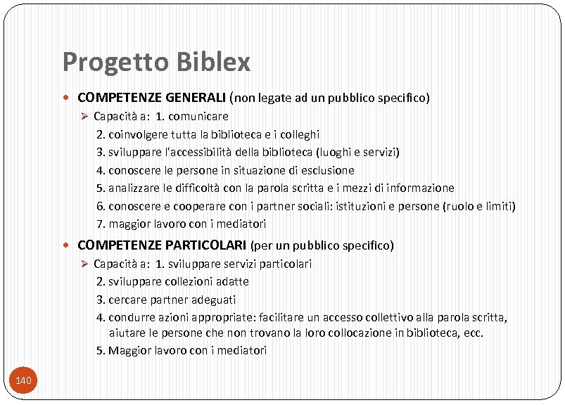 Progetto Biblex COMPETENZE GENERALI (non legate ad un pubblico specifico) Ø Capacità a: 1.