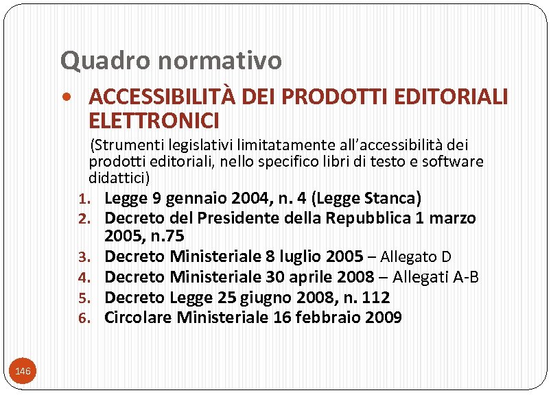 Quadro normativo ACCESSIBILITÀ DEI PRODOTTI EDITORIALI ELETTRONICI (Strumenti legislativi limitatamente all’accessibilità dei prodotti editoriali,