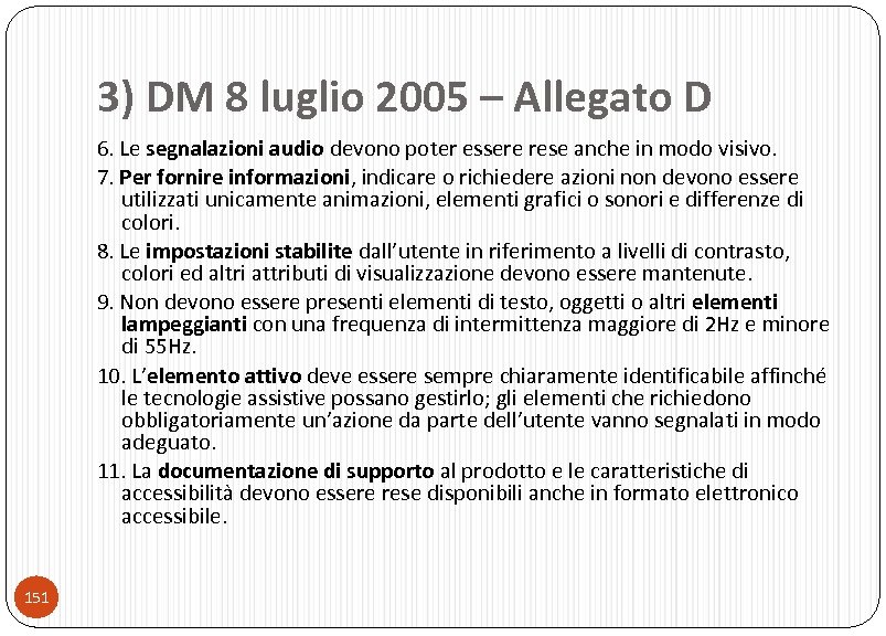 3) DM 8 luglio 2005 – Allegato D 6. Le segnalazioni audio devono poter