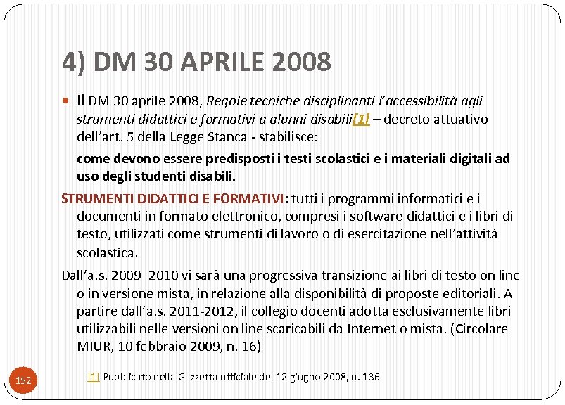 4) DM 30 APRILE 2008 Il DM 30 aprile 2008, Regole tecniche disciplinanti l’accessibilità