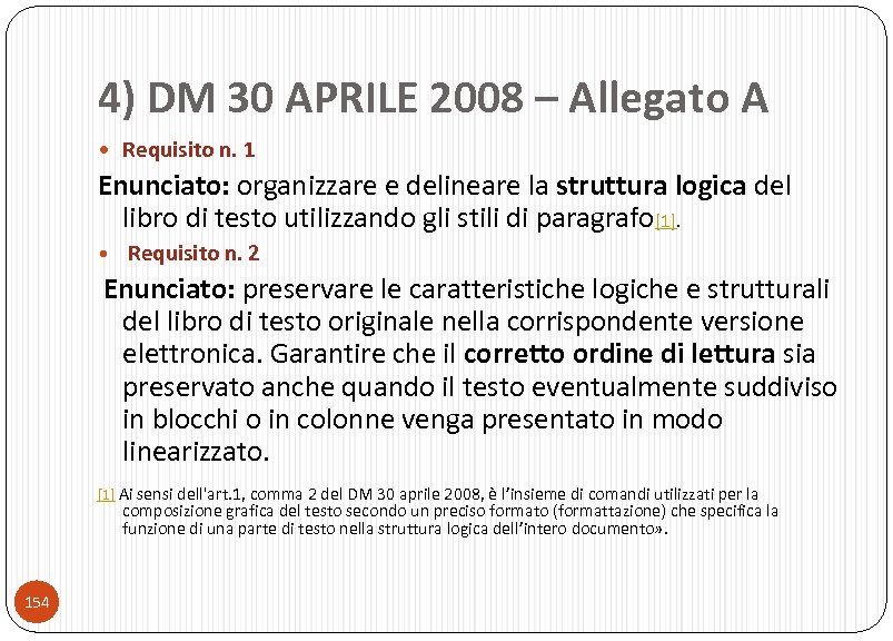 4) DM 30 APRILE 2008 – Allegato A Requisito n. 1 Enunciato: organizzare e