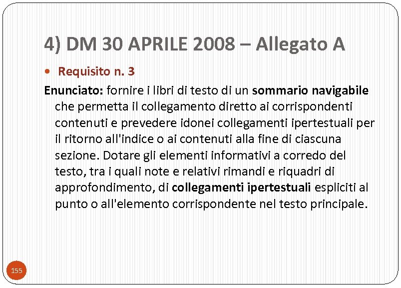 4) DM 30 APRILE 2008 – Allegato A Requisito n. 3 Enunciato: fornire i