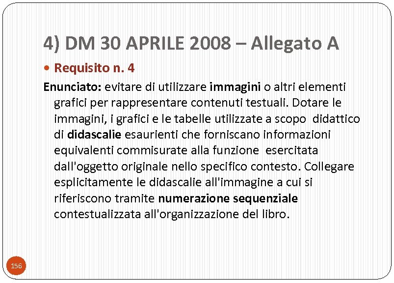 4) DM 30 APRILE 2008 – Allegato A Requisito n. 4 Enunciato: evitare di