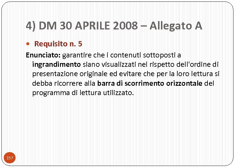 4) DM 30 APRILE 2008 – Allegato A Requisito n. 5 Enunciato: garantire che