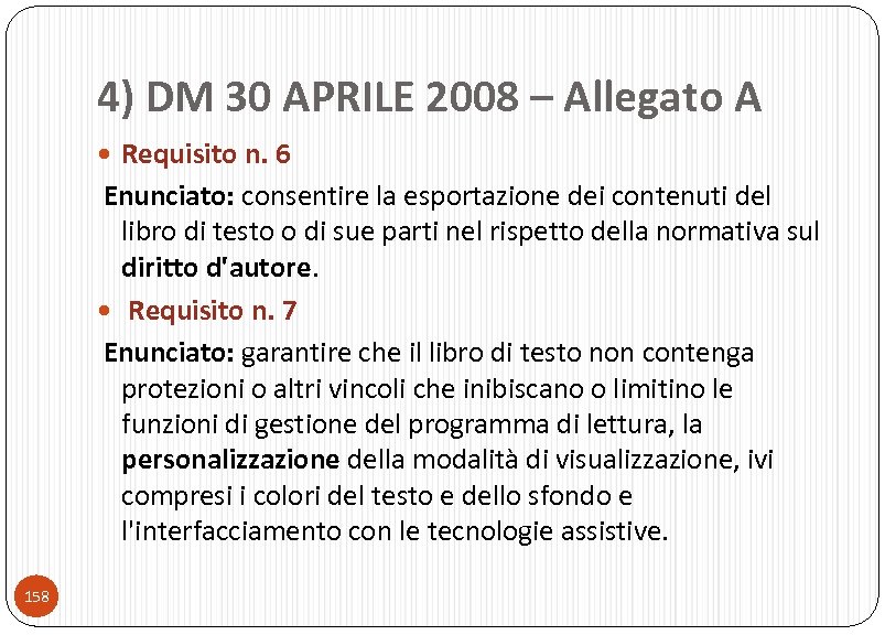 4) DM 30 APRILE 2008 – Allegato A Requisito n. 6 Enunciato: consentire la