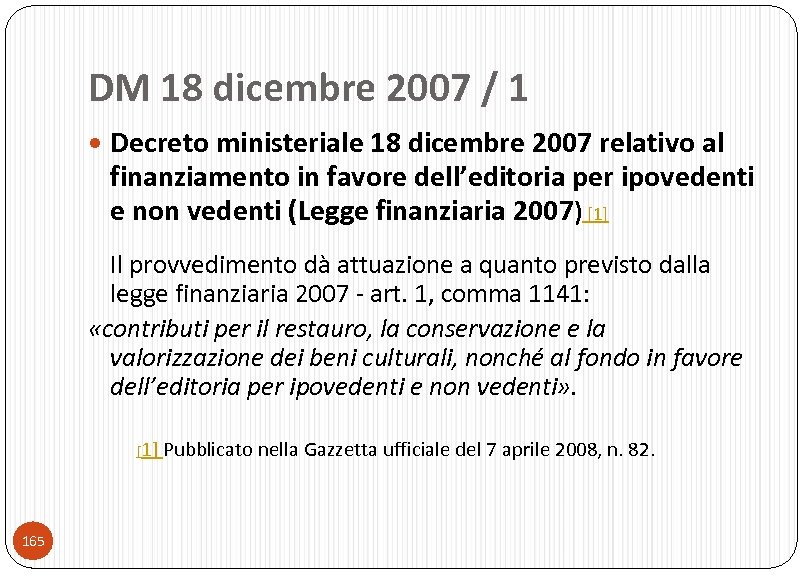 DM 18 dicembre 2007 / 1 Decreto ministeriale 18 dicembre 2007 relativo al finanziamento