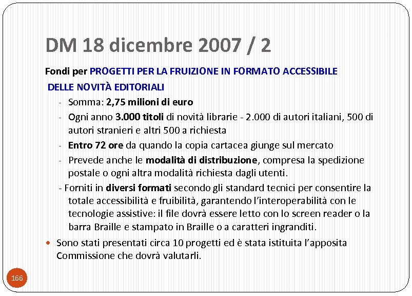 DM 18 dicembre 2007 / 2 Fondi per PROGETTI PER LA FRUIZIONE IN FORMATO