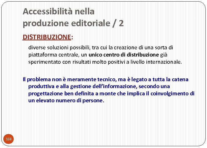 Accessibilità nella produzione editoriale / 2 DISTRIBUZIONE: diverse soluzioni possibili, tra cui la creazione