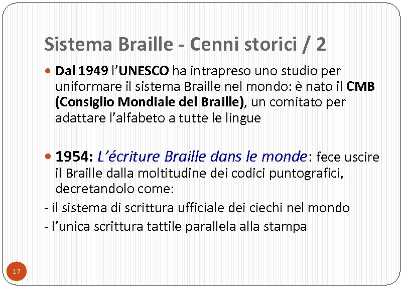 Sistema Braille - Cenni storici / 2 Dal 1949 l’UNESCO ha intrapreso uno studio
