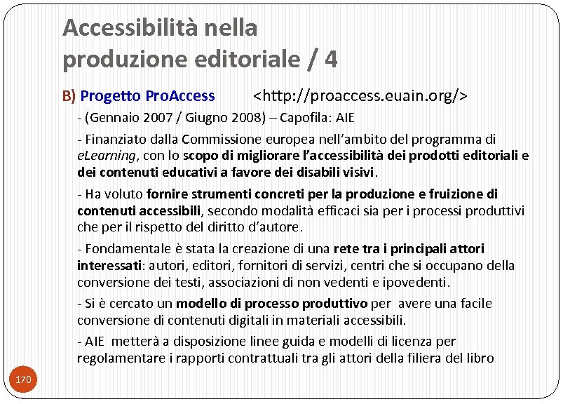 Accessibilità nella produzione editoriale / 4 B) Progetto Pro. Access <http: //proaccess. euain. org/>