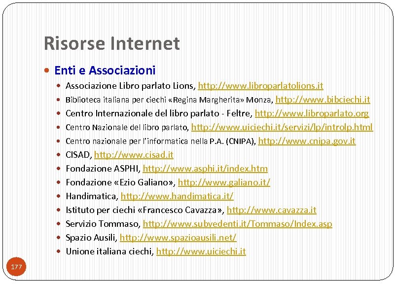 Risorse Internet Enti e Associazioni Associazione Libro parlato Lions, http: //www. libroparlatolions. it Biblioteca