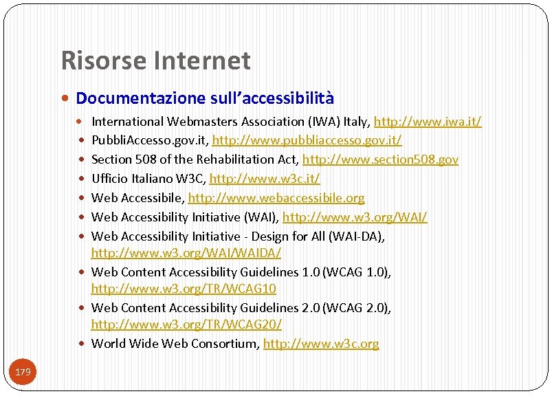 Risorse Internet Documentazione sull’accessibilità International Webmasters Association (IWA) Italy, http: //www. iwa. it/ Pubbli.