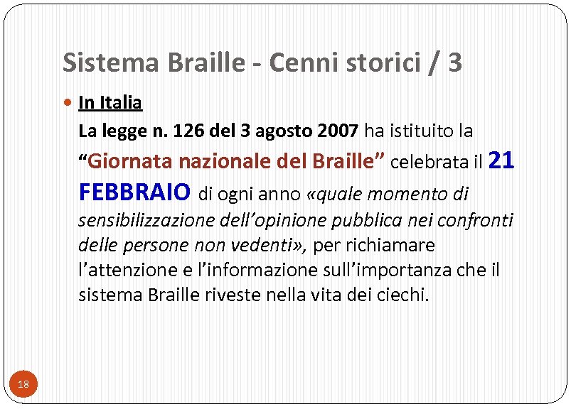Sistema Braille - Cenni storici / 3 In Italia La legge n. 126 del