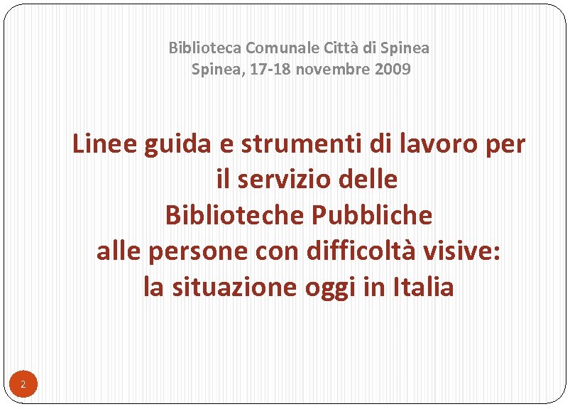Biblioteca Comunale Città di Spinea, 17 -18 novembre 2009 Linee guida e strumenti di