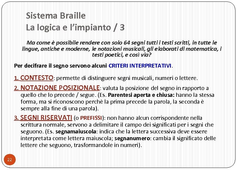Sistema Braille La logica e l’impianto / 3 Ma come è possibile rendere con