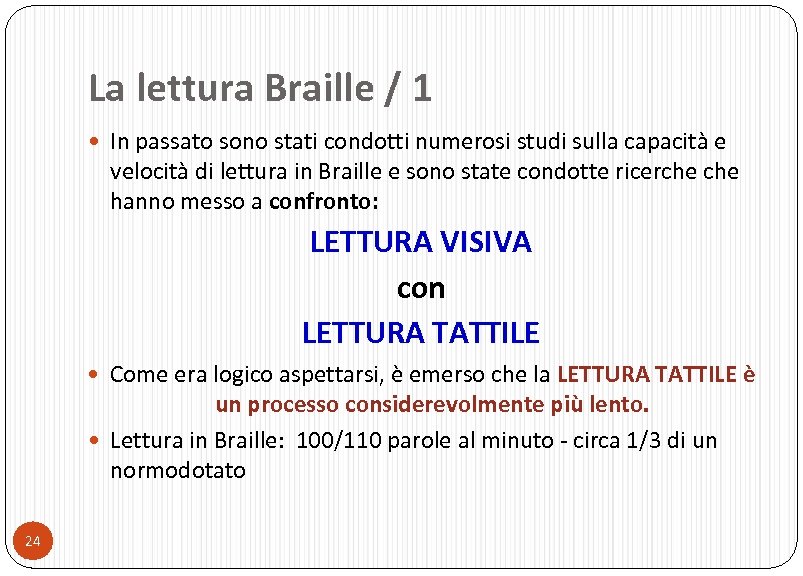 La lettura Braille / 1 In passato sono stati condotti numerosi studi sulla capacità