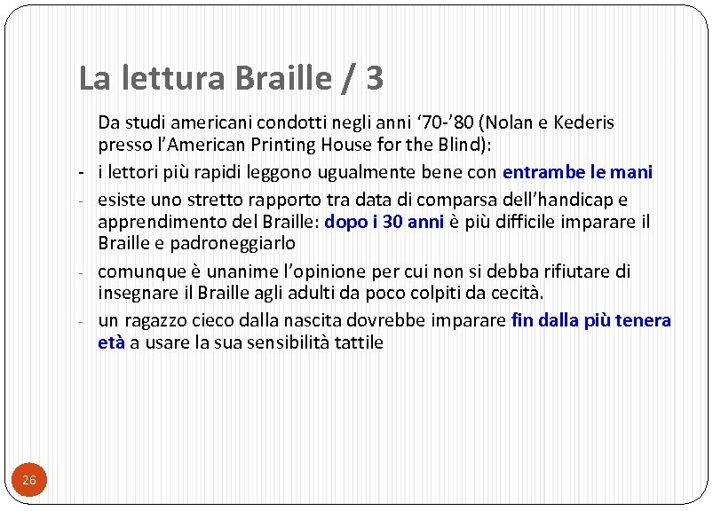 La lettura Braille / 3 - - 26 Da studi americani condotti negli anni