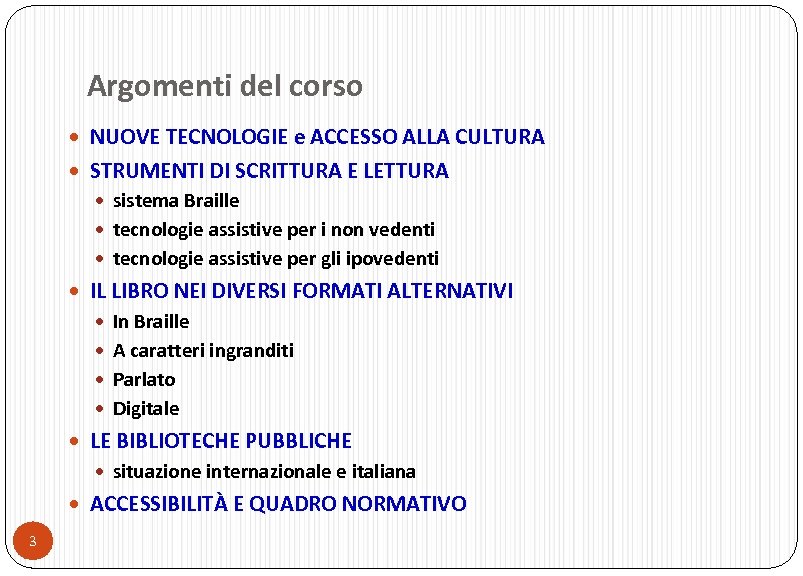 Argomenti del corso NUOVE TECNOLOGIE e ACCESSO ALLA CULTURA STRUMENTI DI SCRITTURA E LETTURA