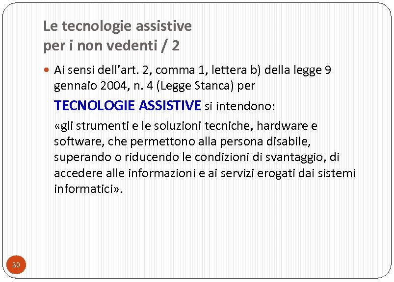 Le tecnologie assistive per i non vedenti / 2 Ai sensi dell’art. 2, comma
