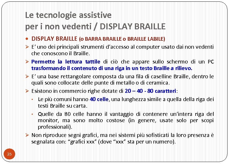 Le tecnologie assistive per i non vedenti / DISPLAY BRAILLE (o BARRA BRAILLE o