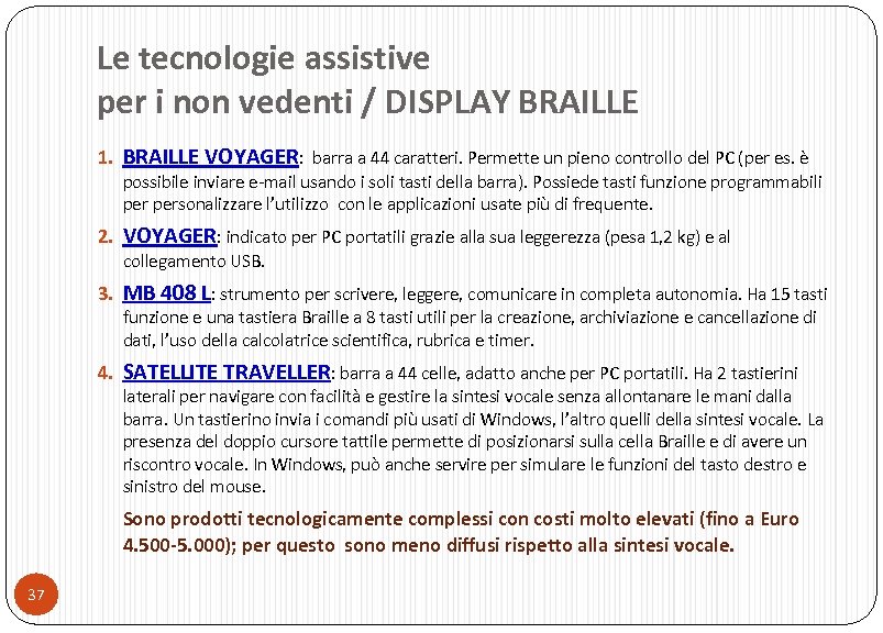 Le tecnologie assistive per i non vedenti / DISPLAY BRAILLE 1. BRAILLE VOYAGER: barra