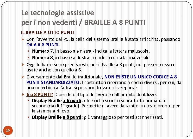 Le tecnologie assistive per i non vedenti / BRAILLE A 8 PUNTI IL BRAILLE
