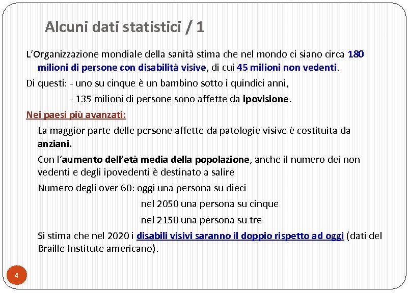 Alcuni dati statistici / 1 L’Organizzazione mondiale della sanità stima che nel mondo ci