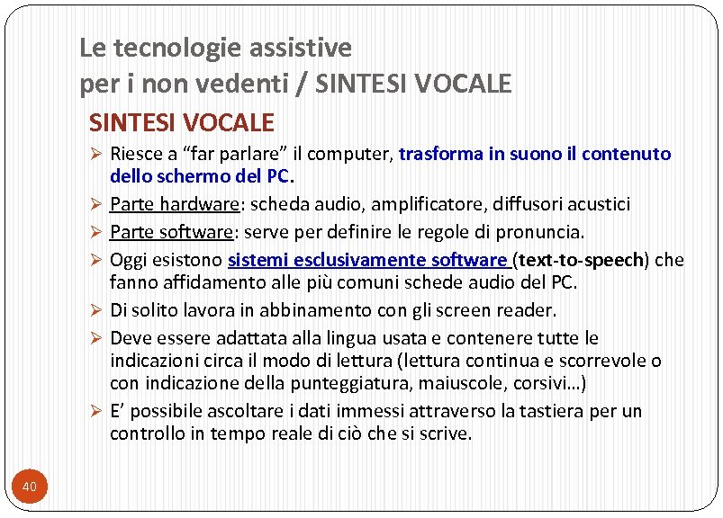 Le tecnologie assistive per i non vedenti / SINTESI VOCALE Ø Riesce a “far