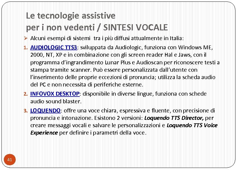 Le tecnologie assistive per i non vedenti / SINTESI VOCALE Ø Alcuni esempi di