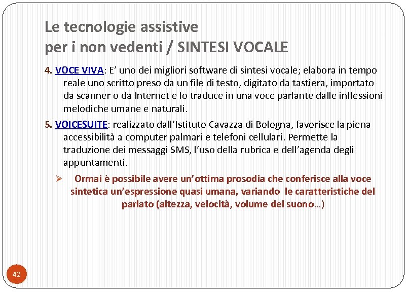 Le tecnologie assistive per i non vedenti / SINTESI VOCALE 4. VOCE VIVA: E’