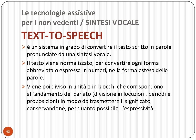 Le tecnologie assistive per i non vedenti / SINTESI VOCALE TEXT-TO-SPEECH Ø è un