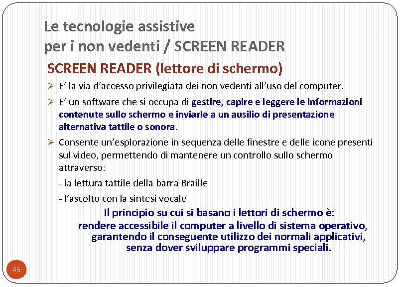 Le tecnologie assistive per i non vedenti / SCREEN READER (lettore di schermo) Ø