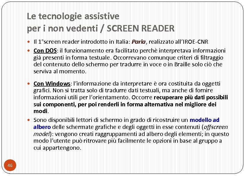 Le tecnologie assistive per i non vedenti / SCREEN READER Il 1°screen reader introdotto
