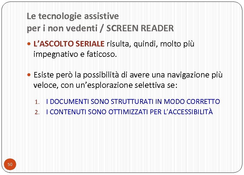 Le tecnologie assistive per i non vedenti / SCREEN READER L’ASCOLTO SERIALE risulta, quindi,