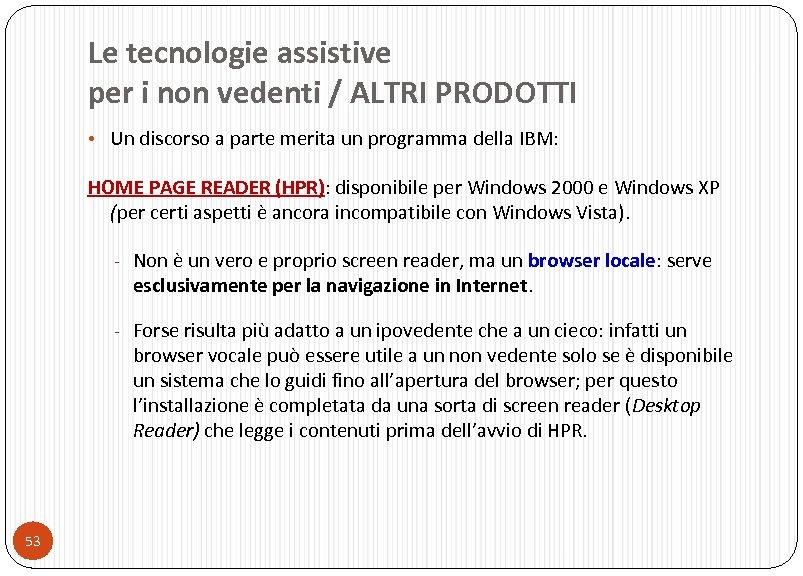 Le tecnologie assistive per i non vedenti / ALTRI PRODOTTI • Un discorso a