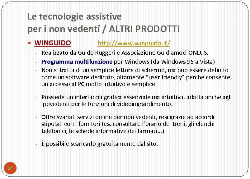 Le tecnologie assistive per i non vedenti / ALTRI PRODOTTI WINGUIDO http: //www. winguido.