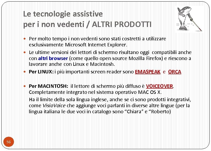 Le tecnologie assistive per i non vedenti / ALTRI PRODOTTI Per molto tempo i