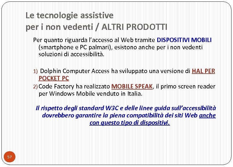 Le tecnologie assistive per i non vedenti / ALTRI PRODOTTI Per quanto riguarda l’accesso