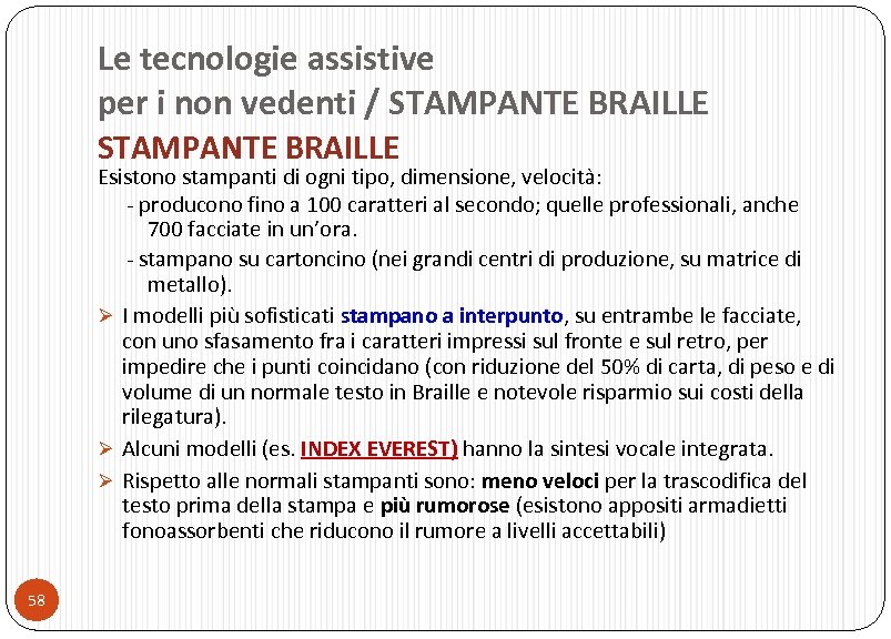 Le tecnologie assistive per i non vedenti / STAMPANTE BRAILLE Esistono stampanti di ogni