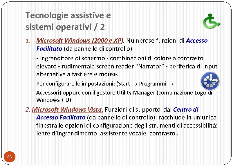 Tecnologie assistive e sistemi operativi / 2 1. Microsoft Windows (2000 e XP). Numerose