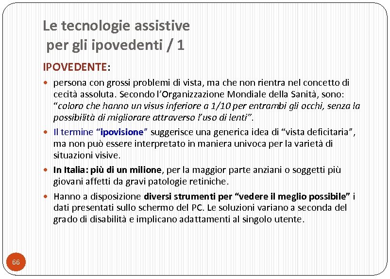 Le tecnologie assistive per gli ipovedenti / 1 IPOVEDENTE: persona con grossi problemi di