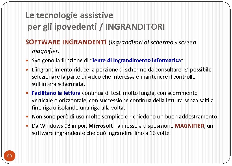 Le tecnologie assistive per gli ipovedenti / INGRANDITORI SOFTWARE INGRANDENTI (ingranditori di schermo o