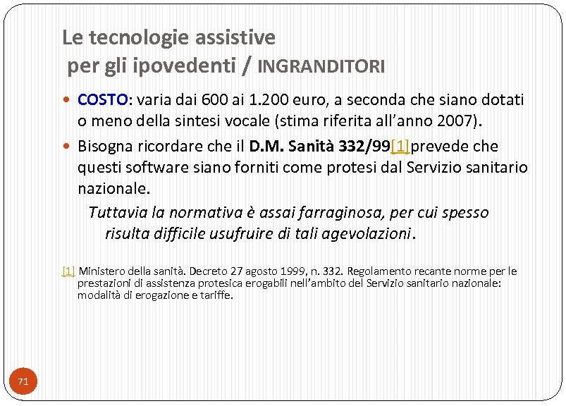 Le tecnologie assistive per gli ipovedenti / INGRANDITORI COSTO: varia dai 600 ai 1.