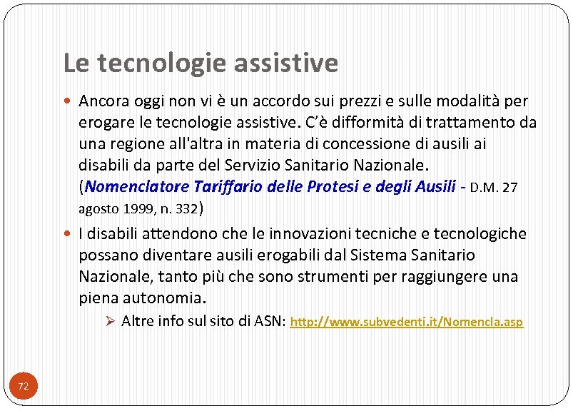 Le tecnologie assistive Ancora oggi non vi è un accordo sui prezzi e sulle