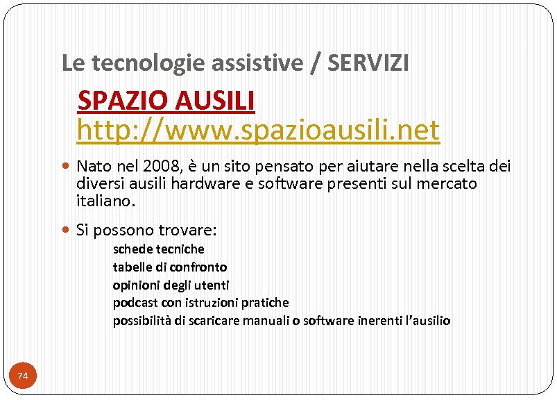 Le tecnologie assistive / SERVIZI SPAZIO AUSILI http: //www. spazioausili. net Nato nel 2008,