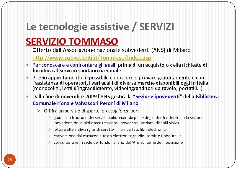 Le tecnologie assistive / SERVIZIO TOMMASO Offerto dall’Associazione nazionale subvedenti (ANS) di Milano http: